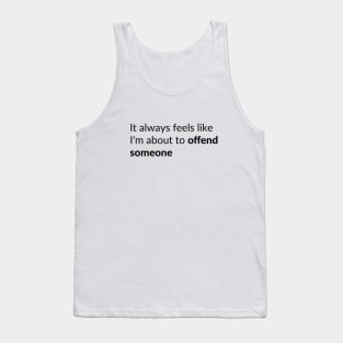 Offend Someone Tank Top